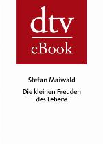 Die kleinen Freuden des Lebens 100 Glücksmomente