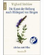 Die Kunst der Heilung nach Hildegard von Bingen