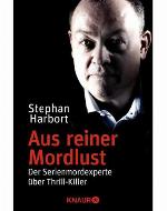 Aus reiner Mordlust Der Serienmordexperte über Thrill-Killer