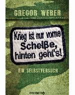 Krieg ist nur vorne Scheiße, hinten geht's! Ein Selbstversuch