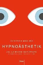 Hypnoästhetik Die ultimative Verführung in Marketing, Handel und Architektur