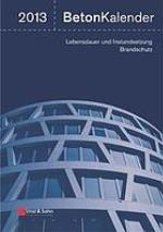 2013 Beton-Kalender. 1 : Lebensdauer und Instandsetzung Brandschutz