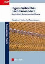 Ingenieurholzbau nach Eurocode 5 Konstruktion, Berechnung, Ausführung