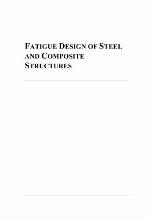 Fatigue design of steel and composite structures : Eurocode 3: Design of Steel Structures, Part 1-9 Fatigue, Eurocode 4: Design of Composite Steel and Concrete Structures