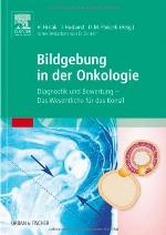 Bildgebung in der Onkologie Diagnostik und Bewertung ; das Wesentliche für das Konsil