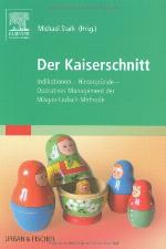 Der Kaiserschnitt Indikationen, Hintergründe, operatives Management der Misgav-Ladach-Methode