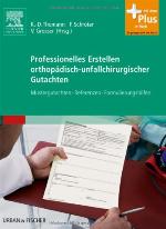 Professionelles Erstellen orthopädisch-unfallchirurgischer Gutachten Mustergutachten, Referenzen, Formulierungshilfen ; [mit dem Plus im Web, Zugangscode im Buch]