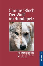 Der Wolf im Hundepelz Hundeerziehung aus unterschiedlichen Perspektiven