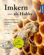 Imkern als Hobby der Weg zum eigenen Bienenvolk : von der Anschaffung über die Pflege bis zur Honiggewinnung