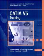 CATIA V5 Training : Schulungsprogramm für interaktives Erlernen von Sketcher, Part Design und Assembly