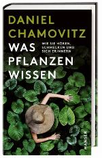 Was Pflanzen wissen Wie sie hören, schmecken und sich erinnern. Erweiterte Neuausgabe
