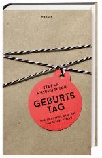 Geburtstag : wie es kommt, dass wir uns selbst feiern