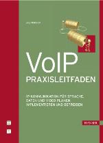 VoIP-Praxisleitfaden IP-Kommunikation für Sprache, Daten und Video planen, implementieren und betreiben