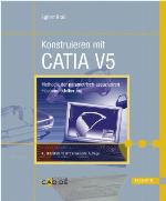 Konstruieren mit CATIA V5 : Methodik der parametrisch-assoziativen Flächenmodellierung