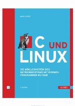 C und Linux die Möglichkeiten des Betriebssystems mit eigenen Programmen nutzen