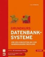 Grundkurs Datenbanksysteme. Von den Konzepten bis zur Anwendungsentwicklung