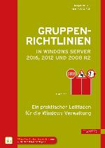 Gruppenrichtlinien in Windows Server 2016, 2012 und 2008 R2 Ein praktischer Leitfaden für die Windows-Verwaltung