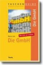 Die GmbH [aktuell: mit der GmbH-Reform ; jetzt mit kostenlosen Downloads!]