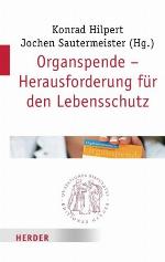 Organspende- Herausgorderung für den Lebensschutz