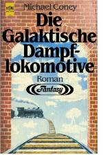 Das Lied der Erde Buch 1. Die galaktische Dampflokomotive / [dt. Übers. von Marcel Bieger]