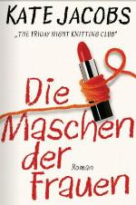 Die Maschen der Frauen Roman = The Friday night knitting club