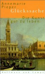 Glückssache. Die Kunst, gut zu leben.