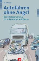 Autofahren ohne Angst: Das Erfolgsprogramm für entspanntes Autofahren