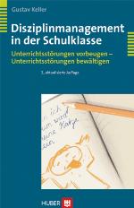 Disziplinmanagement in der Schulklasse. Unterrichtsstörungen vorbeugen - Unterrichtsstörungen bewältigen (German Edition)