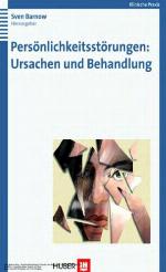 Persönlichkeitsstörungen: Ursachen und Behandlung : mit fünf Fallbeispielen