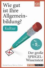 Wie gut ist Ihre Allgemeinbildung? Kultur Der große SPIEGEL-Wissenstest zum Mitmachen