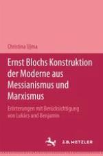 Ernst Blochs Konstruktion der Moderne aus Messianismus und Marxismus Erorterungen mit Berucksichtigung von Lukacs und Benjamin