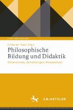 Philosophische Bildung und Didaktik Dimensionen, Vermittlungen, Perspektiven