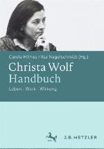 Christa Wolf-Handbuch : Leben - Werk - Wirkung