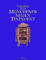 Synopse zum Münchener Neuen Testament : für das Collegium Biblicum München e. V.