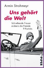 Uns gehört die Welt schreibende Frauen erobern die Fremde : 9 Porträts