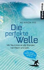 Die perfekte Welle Mit Neutrinos an die Grenzen von Raum und Zeit oder warum Teilchenphysik wie Surfen ist