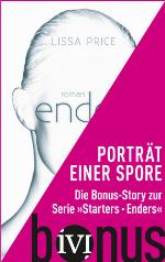 Porträt einer Spore Die Bonus-Story zur Reihe »Starters-Enders«