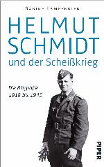 Helmut Schmidt und der Scheißkrieg Die Biografie 1918 bis 1945
