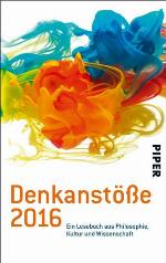 Denkanstöße 2016 Ein Lesebuch aus Philosophie, Kunst und Wissenschaft