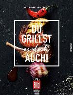 Du grillst es doch auch! Das BILD-Grillbuch