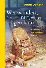 Wer wandert, braucht nur, was er tragen kann Bericht über ein einfaches Leben