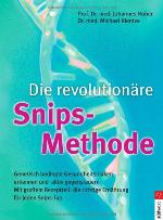 Die revolutionäre Snips-Methode genetisch bedingte Gesundheitsrisiken erkennen und aktiv gegensteuern ; mit großem Rezeptteil: die richtige Ernährung für jeden Snips-Typ