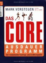 Das Core-Ausdauerprogramm der revolutionäre Trainings- und Ernährungsplan