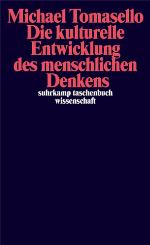 Die kulturelle Entwicklung des menschlichen Denkens Zur Evolution der Kognition