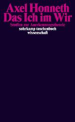 Das Ich im Wir Studien zur Anerkennungstheorie