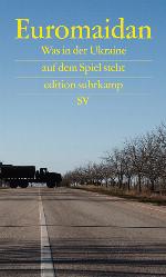 Euromaidan Was in der Ukraine auf dem Spiel steht