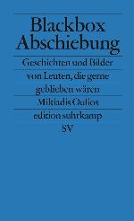 Blackbox Abschiebung Geschichten und Bilder von Leuten, die gerne geblieben wären