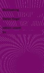 Multitasking Zur Ökonomie der Spaltung