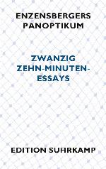 Enzensbergers Panoptikum Zwanzig Zehn-Minuten-Essays