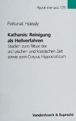 Katharsis : Reinigung als Heilverfahren : Studien zum Ritual der archaischen und klassischen Zeit sowie zum Corpus Hippocraticum